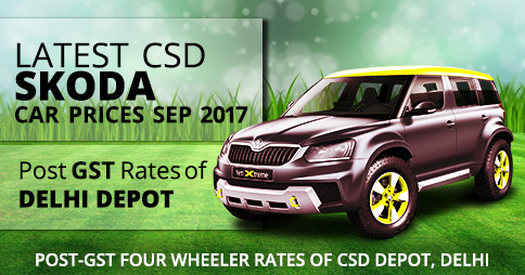 Latest CSD Skoda Car Price Sep 2017 - Post GST Rates of Delhi Depot