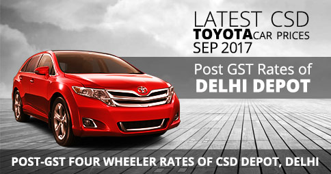 Latest CSD Toyota Car Price Sep 2017 - Post GST Rates of Delhi Depot