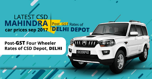 Latest CSD Mahindra Car Prices Sep 2017 - Post-GST Rates of Delhi Depot