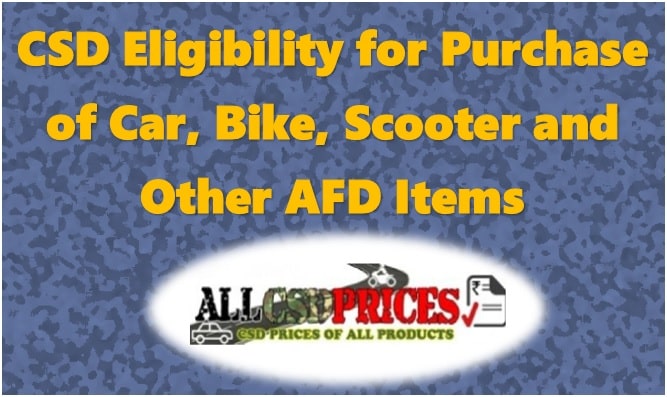 CSD Eligibility for Purchase of Car, Bike, Scooter and Other AFD Items