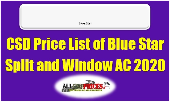 CSD Price List of Blue Star Split and Window AC 2020