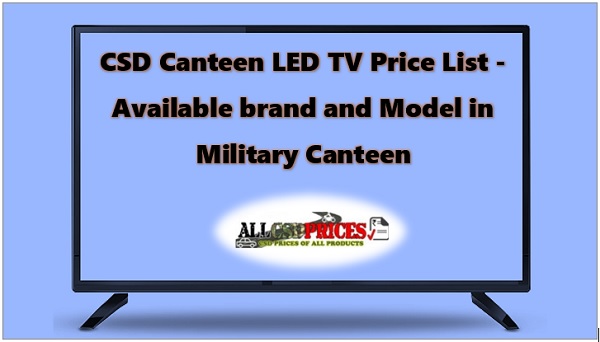 CSD Canteen LED TV Price List - Available brand and Model in Military Canteen