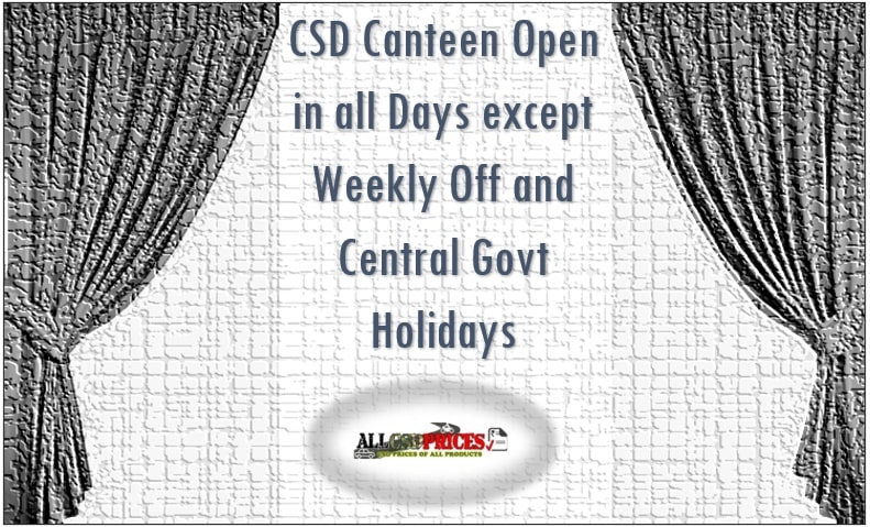 CSD Canteen Open in all Days except Weekly Off and Central Govt Holidays