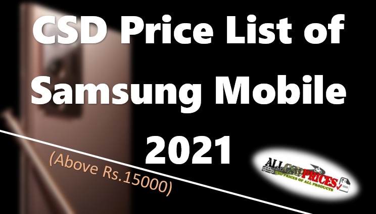 CSD Price List of Samsung Mobile 2021 (Above Rs.15000)