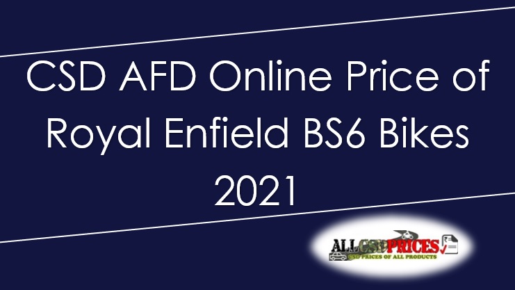 CSD AFD Online Price of Royal Enfield BS6 Bikes 2021 PDF Download